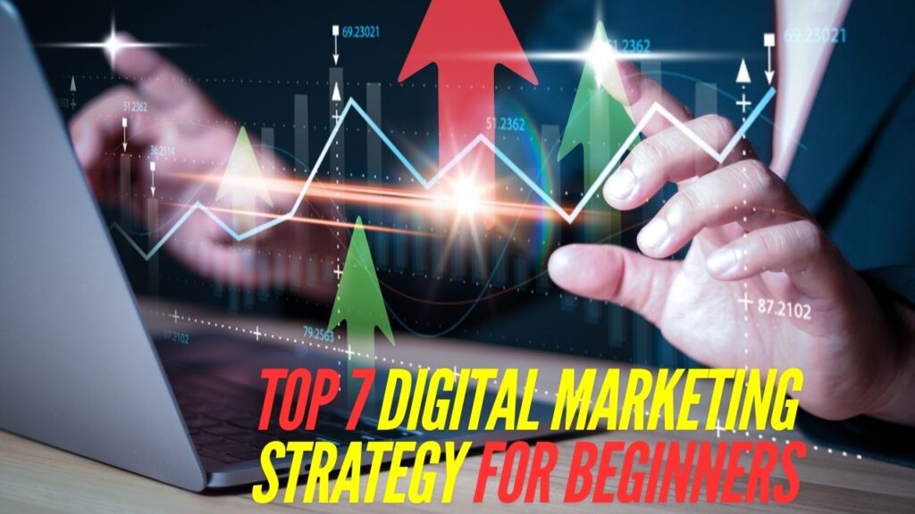 Top 7 Digital Marketing Strategy for Beginners