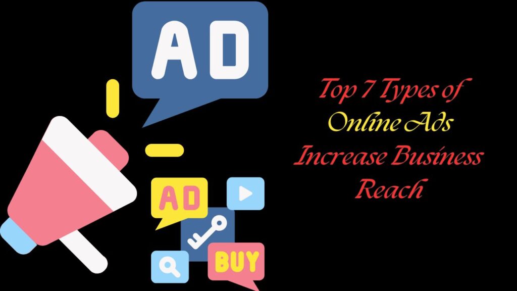 Top 7 Types of Online Ads Increase Business Reach