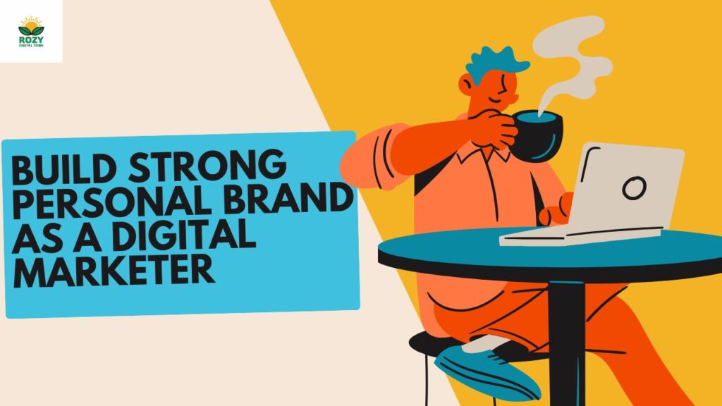 Build Strong Personal Brand as a Digital Marketer