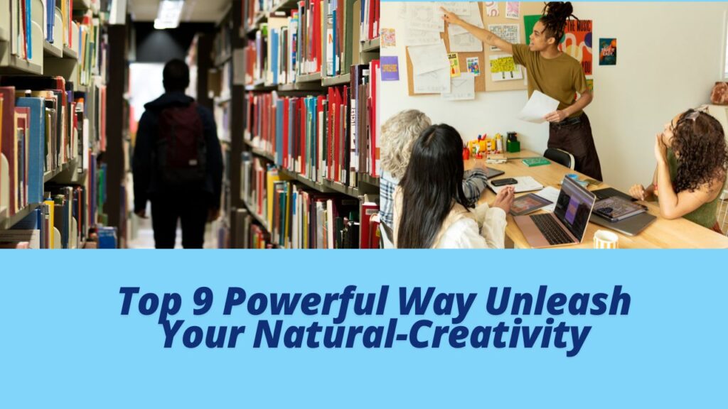 Top 9 Powerful Way Unleash Your Natural-Creativity