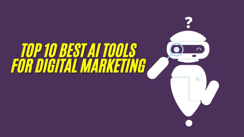 Top 10 Best AI Tools For Digital Marketing