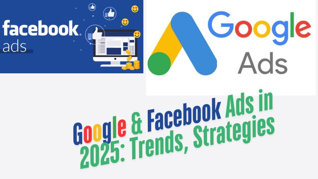 Top Trend Strategies Google Facebook Ads in 2025