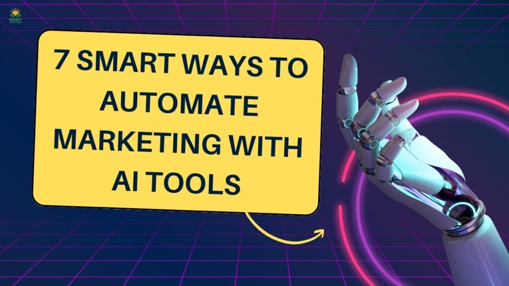 7 Smart Ways to Automate Marketing with AI Tools