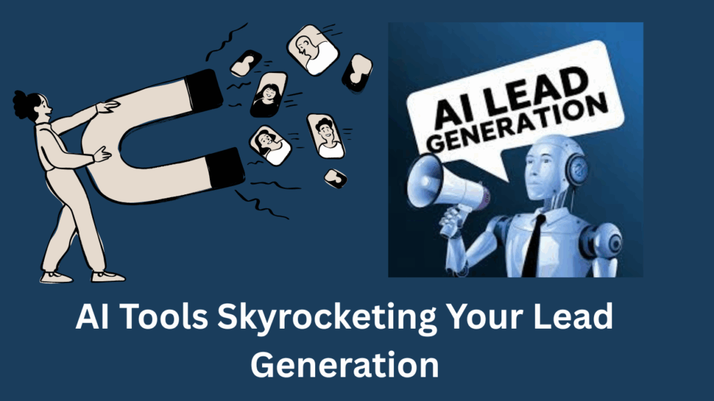 7 Best AI Tools Skyrocketing Your Lead Generation